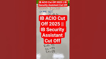 IB ACIO & Security Assistant Cut Off 2025 - What You NEED to Know