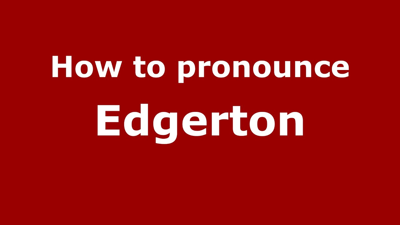 how-to-pronounce-edgerton-american-english-us-pronouncenames