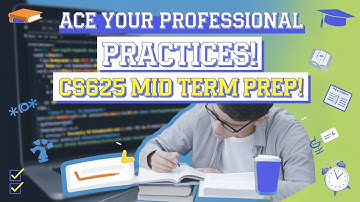 CS625 Mid Term Preparation BY VU Rocky || CS625 PROFESSIONAL PRACTICES Mid Term Preparation