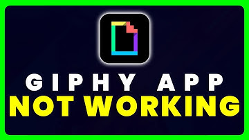 GIPHY App Not Working: How to Fix GIPHY App Not Working