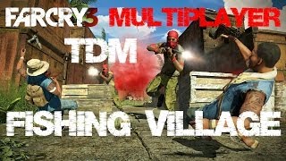 Far Cry 3 Multiplayer - Team Death Match - Fishing Village PC/HD