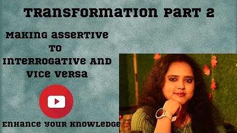 Transformation Part 2 | Making assertive to interrogative &vice versa | Exclamatory to assertive