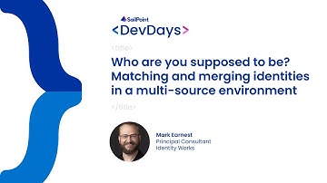 Developer Days 2023 - IdentityIQ, Matching and Merging Identities in a Multi-Source Environment