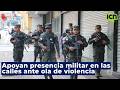 Kennet Madrid apoya presencia militar en calles: y señala que es necesario ante ola de violencia