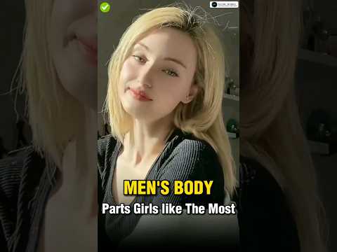 Male Body Parts Girls Finds Attractive 😍 || #shorts #viral