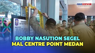 Bobby Segel Mal Centre Point Medan Usai Tunggak Pajak Rp250 Miliar