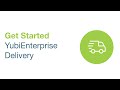 Get Started with YubiEnterprise Delivery