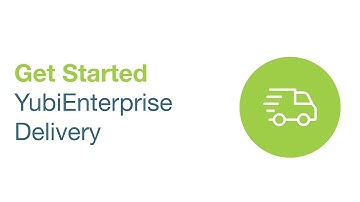 Get Started with YubiEnterprise Delivery