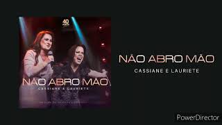 Cassiane Lauriete - Não Abro Mão