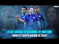 Vì sao Chelsea có thể mạnh tay mua sắm trong kỳ chuyển nhượng hè 2020?