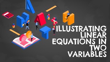 ILLUSTRATING LINEAR EQUATIONS IN TWO VARIABLES
