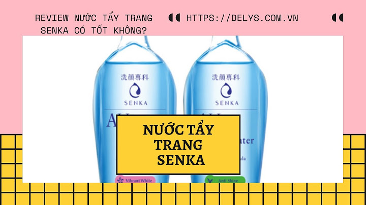 Nước tẩy trang senka giá bao nhiêu năm 2024