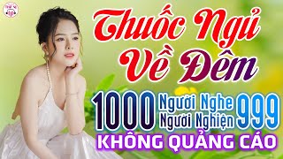 10000 Người Nghe 9999 Người Khóc 991 Ca Khúc Trữ Tình Vượt Thời Gian - Thuốc Ngủ Về Đêm Toàn Bài Hay