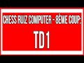 Chess ruiz computer  8me coup td1 augmentez votre niveau aux checs sur youtube