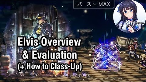 Elvis Overview & Evaluation (+ How To Class-Up) [Octopath Traveler: Champions of the Continent]