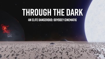Elite Dangerous: Odyssey | THROUGH THE DARK | Cinematic Music Video