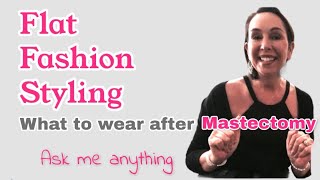 27) Flat Fashion Styling  What To Wear After Mastectomy