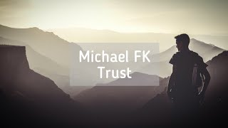 Michael FK - Trust