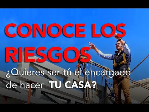 CONOCE LOS RIESGOS de ser tú el encargado de HACER TU CASA.
