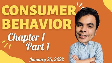 Introduction to Consumer Behavior - Chapter 1 part 1 - January 25, 2021