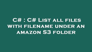 C# : C# List all files with filename under an amazon S3 folder
