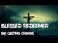 Casting Crowns Blessed Redeemer Lyric Video mp3