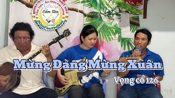 Tân cổ Mừng Đảng Mừng Xuân - Vọng cổ 126 Cẩm Tiên Đàn Guitar & Ông ngoại Sến - Văn Mấn Trình bày
