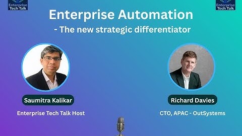Enterprise Automation  : The New Strategic Differentiator - with Richard Davies