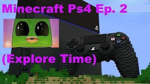 Minecraft Ps4 Ep 2 (Explore TIme)