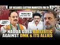 Union Min JP Nadda releases BJP’s election manifesto ahead of TN polls, goes ballistic against DMK