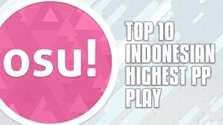 Top 10 Indonesian Highest PP Play (after PP rework)
