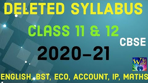 DELETED syllabus class 11 & 12 CBSE -Eng/Bst/Acc/Eco/IP/Maths