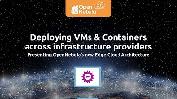 Presenting OpenNebula’s new Edge Cloud Architecture - FOSDEM 2022