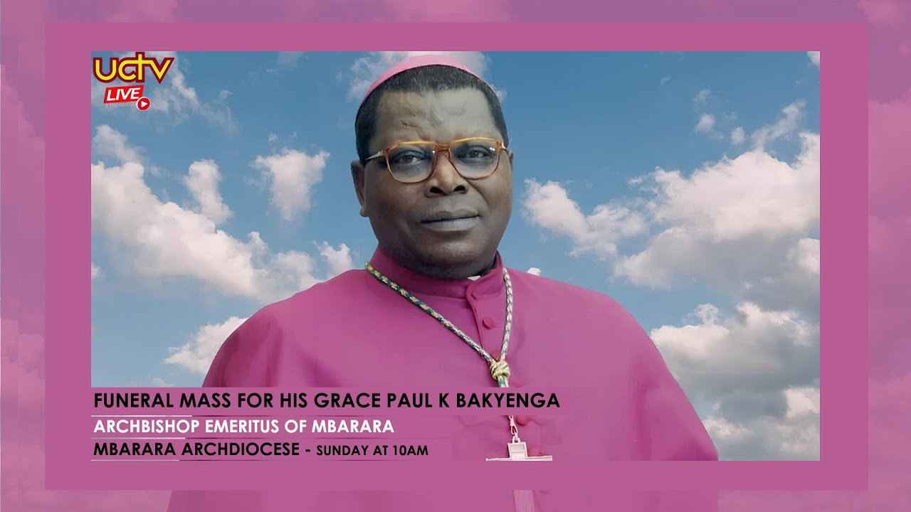 LIVE: Funeral Mass and Burial for His Grace Paul K Bakyenga | Mbarara Archdiocese | 23rd July 2023