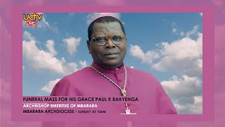 LIVE: Funeral Mass and Burial for His Grace Paul K Bakyenga | Mbarara Archdiocese | 23rd July 2023