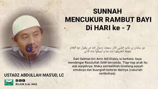 SUNNAH MENCUKUR RAMBUT BAYI DI HARI KE - 7 | ustadz abdullah mas'ud