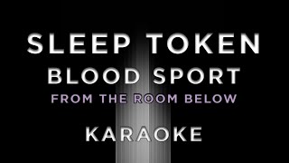 Sleep Token - Blood Sport (from the room below) • KARAOKE