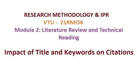 Research Methodology & IPR, Module 2, 13. Impact of Title and Keywords on Citation #vtu