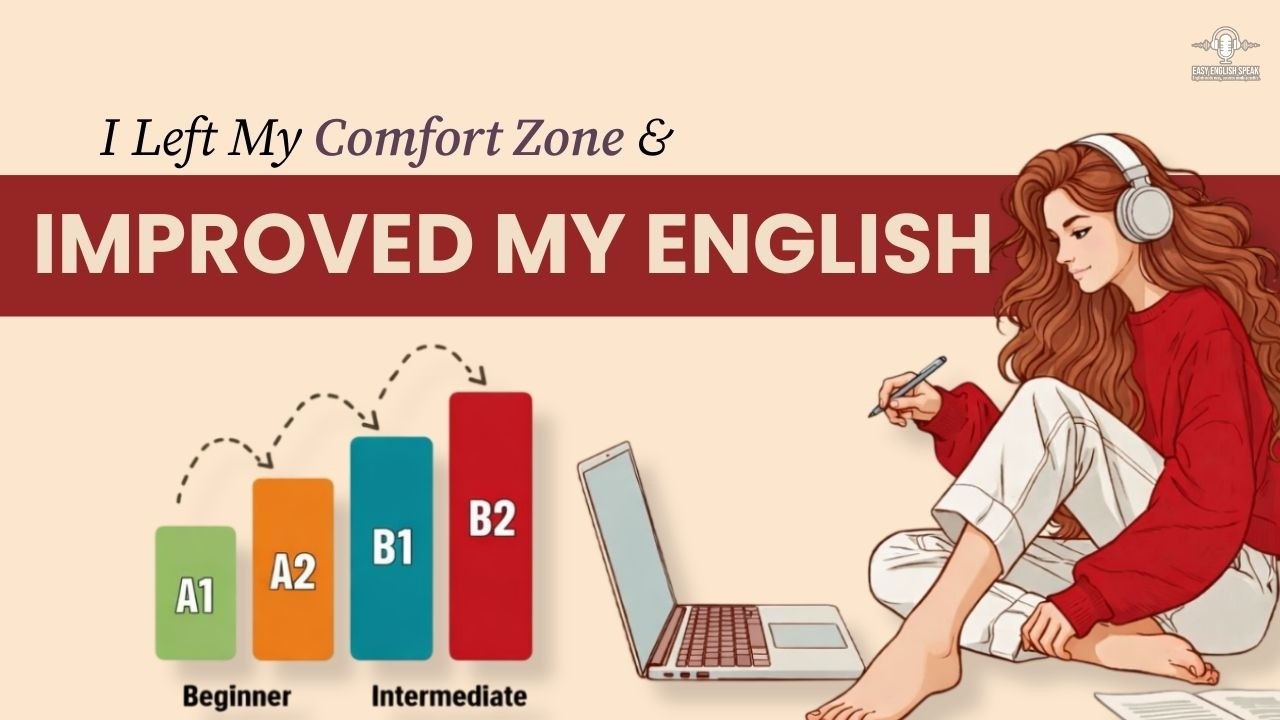 English Podcast For Learning English | I Left My Comfort Zone and Improved My English