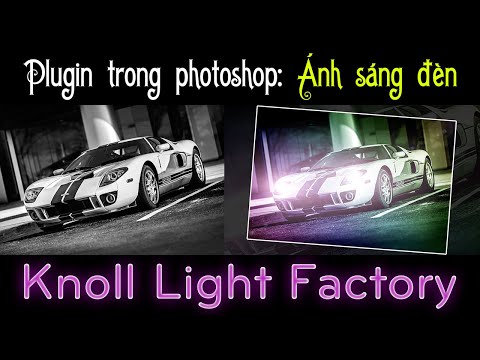 Plugin Knoll Light Factory - Ánh sáng đèn trong photoshop | Nguyễn Ngọc Trung