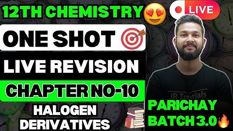LIVE🔴| 12TH CHEMISTRY ONE SHOT LIVE REVISION |CHAPTER 10 | HALOGEN DERIVATIVES | PARICHAY BATCH 3.0🔥