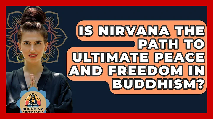 Is Nirvana The Path To Ultimate Peace And Freedom In Buddhism? - Buddhism Reflections