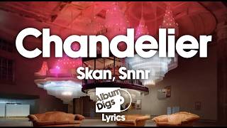 Skan, Snnr - Chandelier (Lyrics)