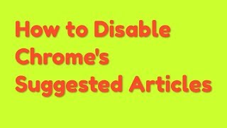 Details How to disable Chrome's suggested articles in an easy way News