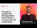 Por que revisões de literatura feitas por IA falham — e como usar IA na pesquisa