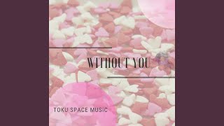 WITHOUT YOU