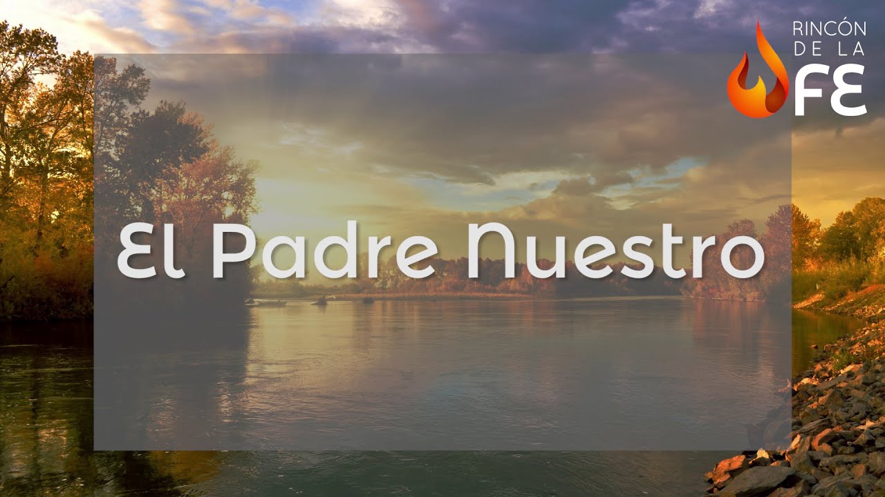 Oración del Padre Nuestro - Oraciones a Dios - YouTube