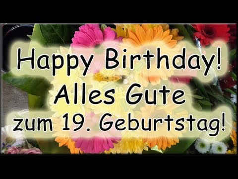 Happy Birthday Alles Gute Zum 19 Geburtstag Youtube