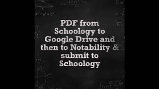 Taking A Pdf And Opening It In Google Drive Then To Notability And Submitting Back To Schoology