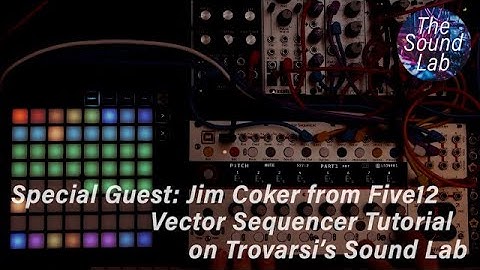 In The Sound Lab with Trovarsi - Special Guest Jim Coker - Getting into the Vector Sequencer!